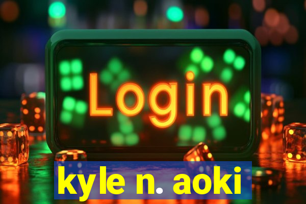 kyle n. aoki